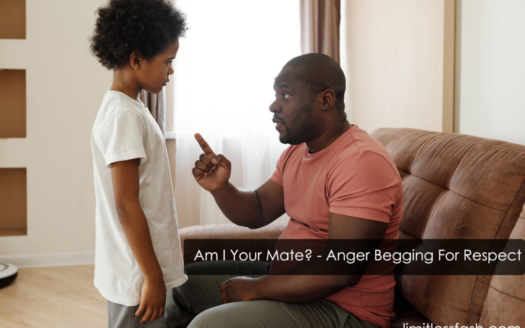 Am I Your Mate? – Anger Begging For Respect